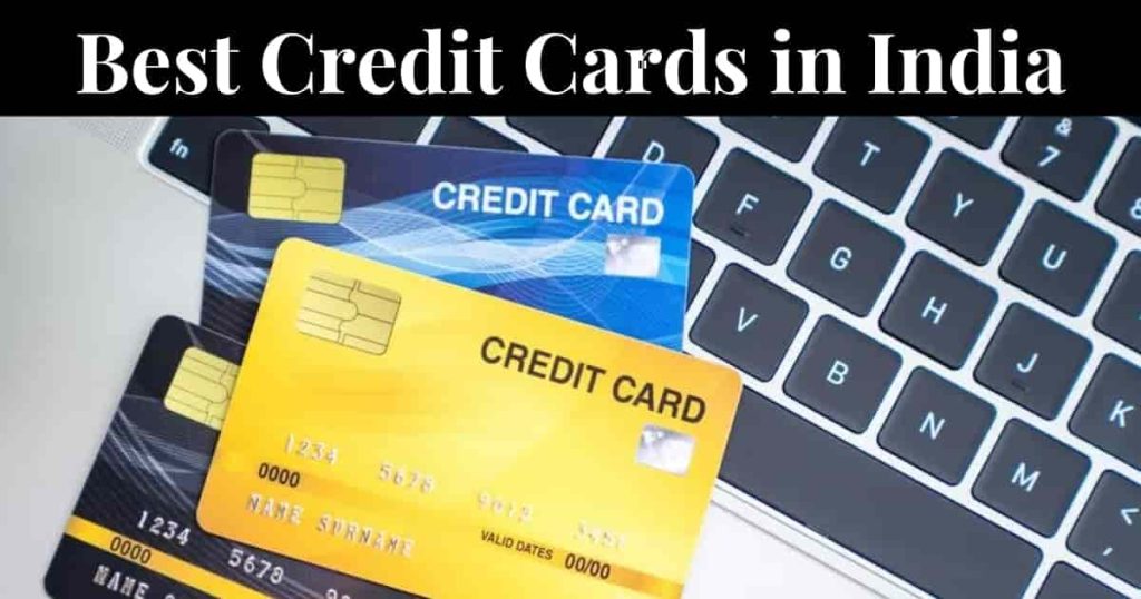 Best Credit Card in India 2022- Top Credit Cards Based on Your Needs 