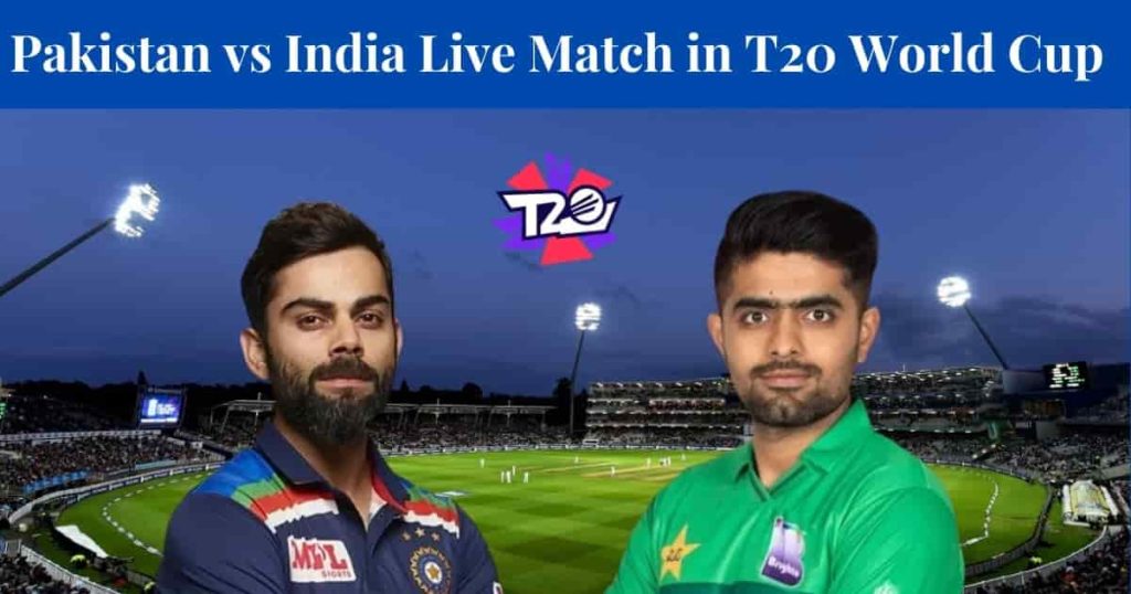 India vs Pakistan Live Match in T20 World Cup