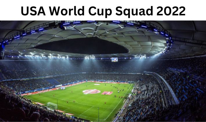 USA FIFA World Cup Squad 2022: Strength, Weakness & Squad List
