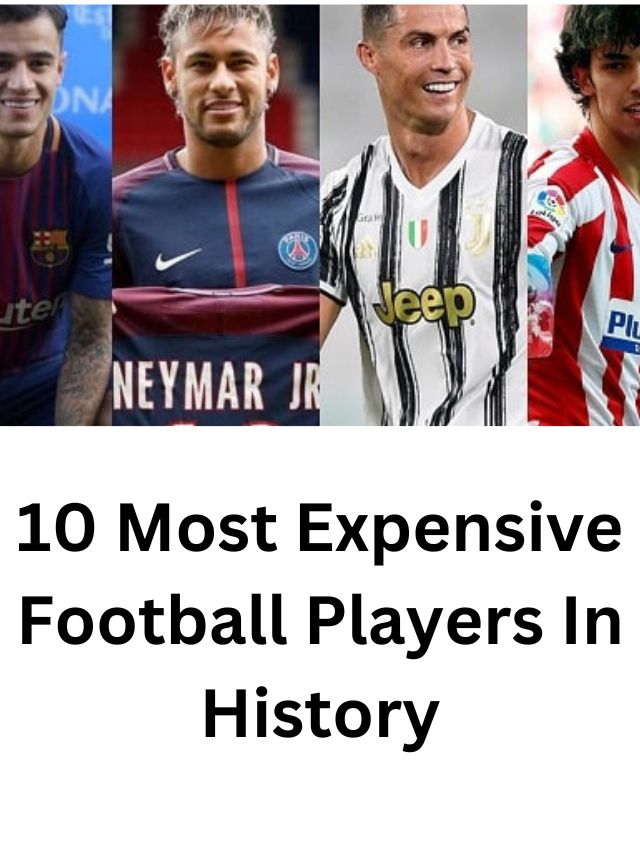 10 Most Expensive Football Players In History