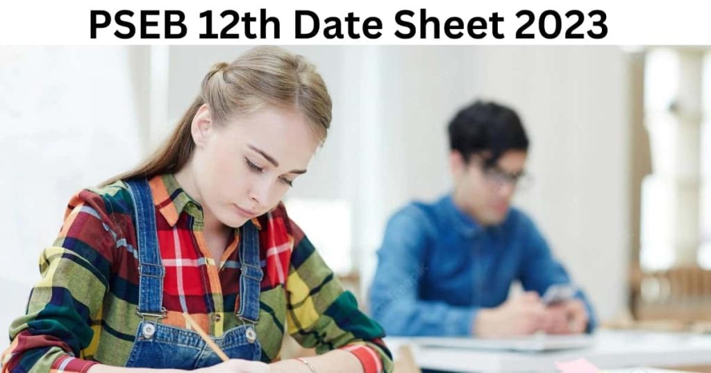 PSEB 12th Date Sheet 2023 - Punjab 12 Exam Arts, Commerce, Science Time Table PDF pseb.ac.in