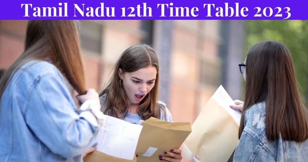 Tamil Nadu 12th Time Table 2023 - TN HSC Exam Date @www.dge.tn.gov.in
