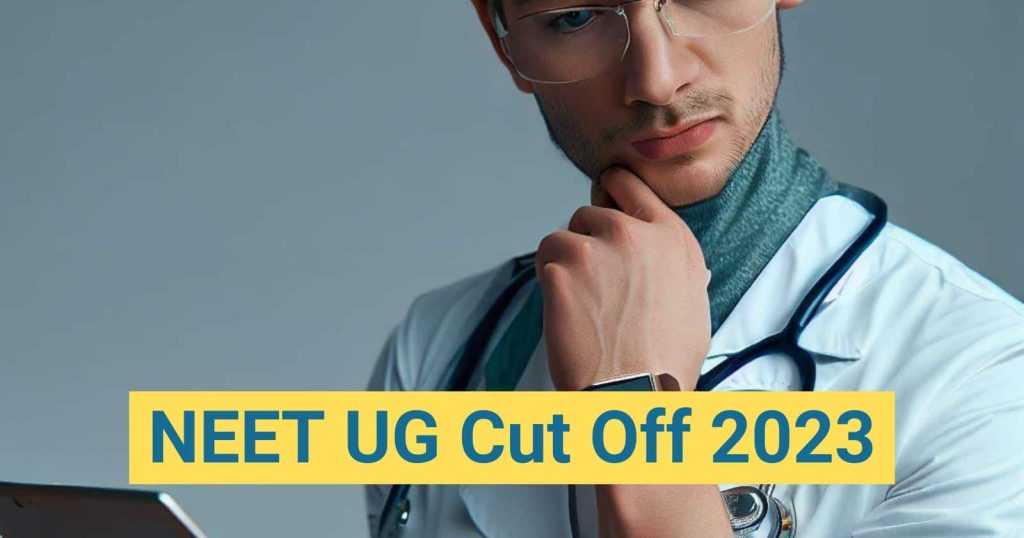 NEET UG Cut off 2023 - Category wise Cutoff (MBBS & BDS), NEET Qualifying Marks, Passing Marks