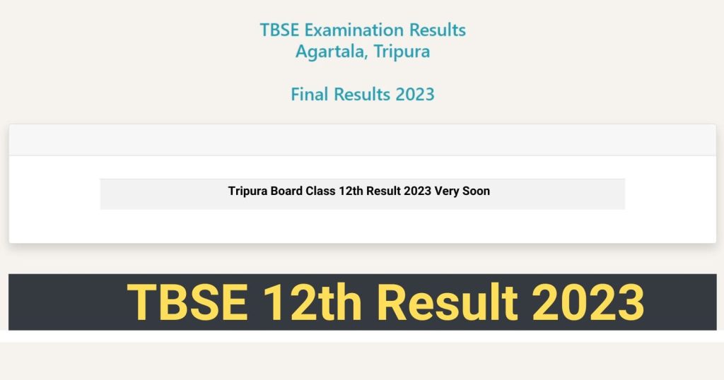 TBSE 12th Result 2023 - Tripura Board Class 12th Result For Arts, Commerce & Science @tripuraresults.nic.in